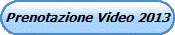 Prenotazione Video 2013